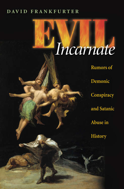 Book cover of Evil Incarnate: Rumors of Demonic Conspiracy and Satanic Abuse in History (PDF)