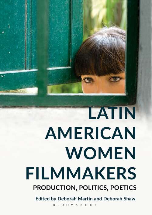 Book cover of Latin American Women Filmmakers: Production, Politics, Poetics (World Cinema)