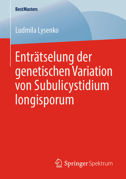 Book cover of Enträtselung der genetischen Variation von Subulicystidium longisporum (1. Aufl. 2020) (BestMasters)