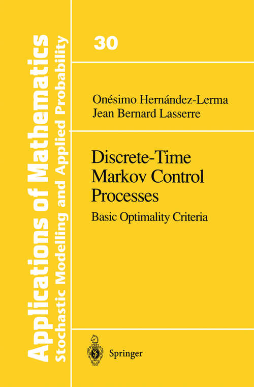 Book cover of Discrete-Time Markov Control Processes: Basic Optimality Criteria (1996) (Stochastic Modelling and Applied Probability #30)