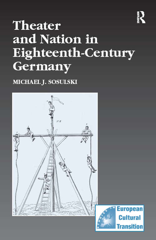 Book cover of Theater and Nation in Eighteenth-Century Germany (Studies in European Cultural Transition)