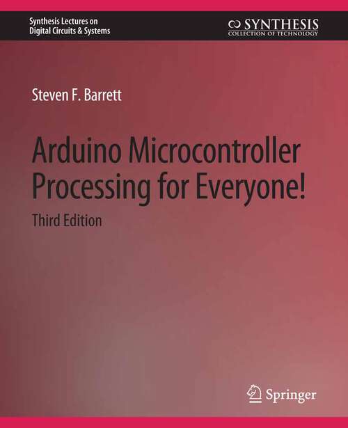 Book cover of Arduino Microcontroller Processing for Everyone! Third Edition (Synthesis Lectures on Digital Circuits & Systems)