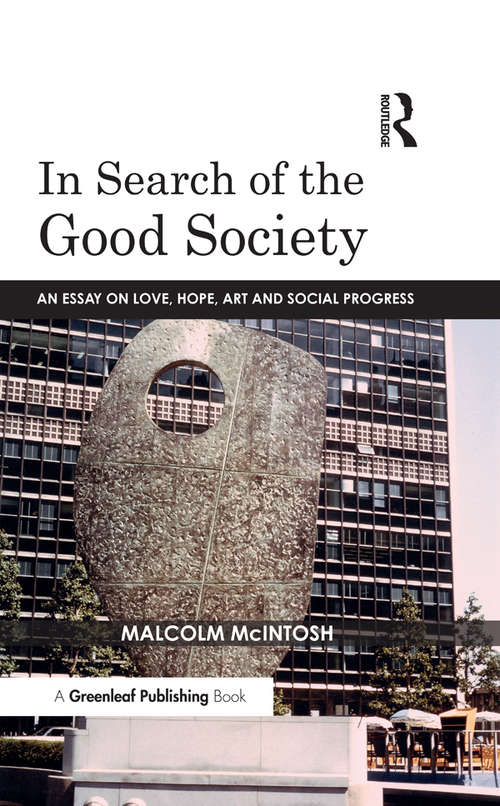 Book cover of In Search of the Good Society: Love, Hope and Art as Political Economy