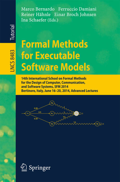Book cover of Formal Methods for Executable Software Models: 14th International School on Formal Methods for the Design of Computer, Communication, and Software Systems, SFM 2014, Bertinoro, Italy, June 16-20, 2014, Advanced Lectures (2014) (Lecture Notes in Computer Science #8483)