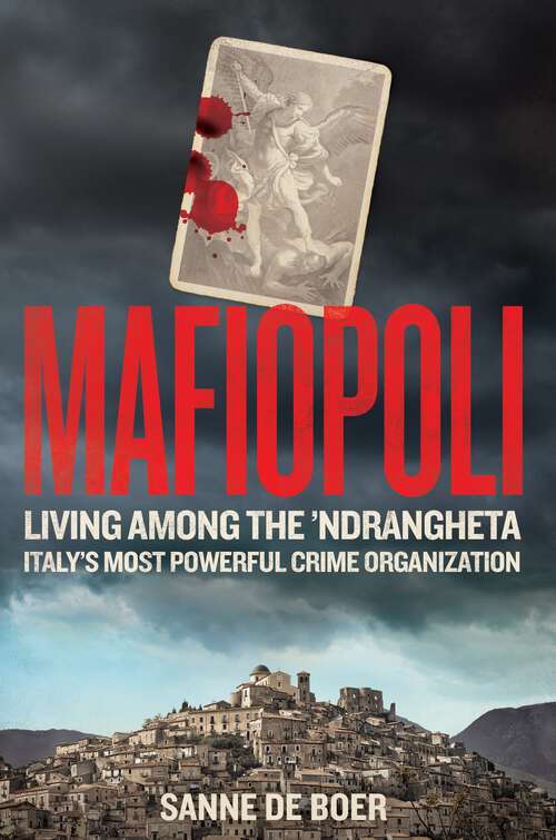 Book cover of Mafiopoli: Living Among the ’Ndrangheta – Italy's Most Powerful Crime Organisation