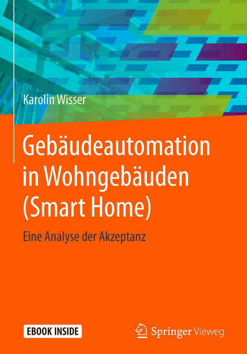 Book cover of Gebäudeautomation in Wohngebäuden (Smart Home): Eine Analyse der Akzeptanz (1. Aufl. 2018)