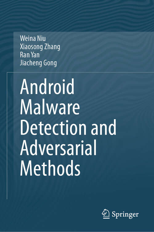 Book cover of Android Malware Detection and Adversarial Methods (2024)