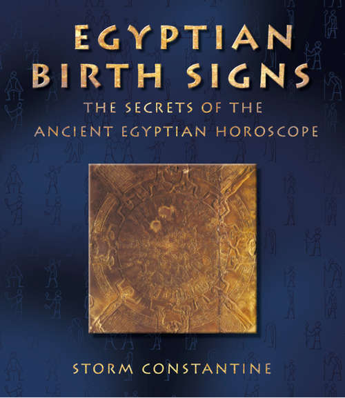 Book cover of Egyptian Birth Signs: The Secrets Of The Ancient Egyptian Horoscope (ePub edition)