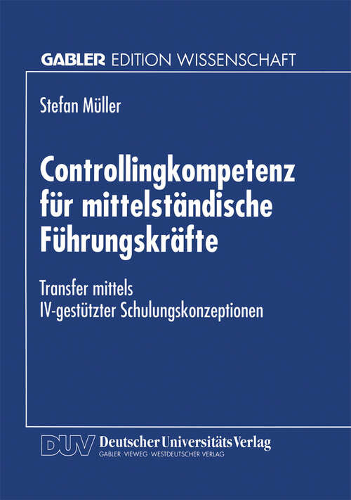 Book cover of Controllingkompetenz für mittelständische Führungskräfte: Transfer mittels IV-gestützter Schulungskonzeptionen (1997)