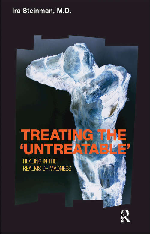 Book cover of Treating the 'Untreatable': Healing in the Realms of Madness