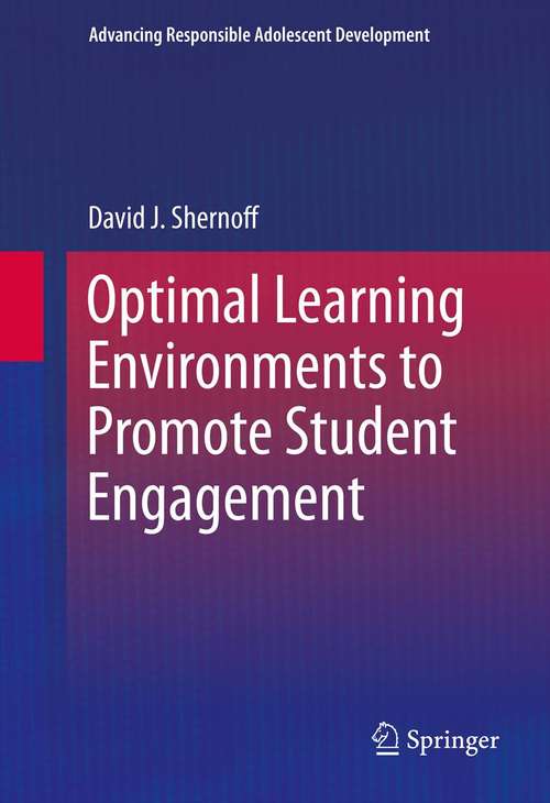Book cover of Optimal Learning Environments to Promote Student Engagement (2013) (Advancing Responsible Adolescent Development)
