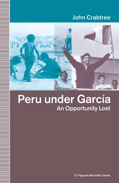 Book cover of Peru Under Garcia: An Opportunity Lost (1st ed. 1992) (St Antony's Series)