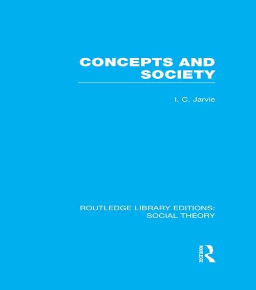 Book cover of Concepts and Society (Routledge Library Editions: Social Theory)