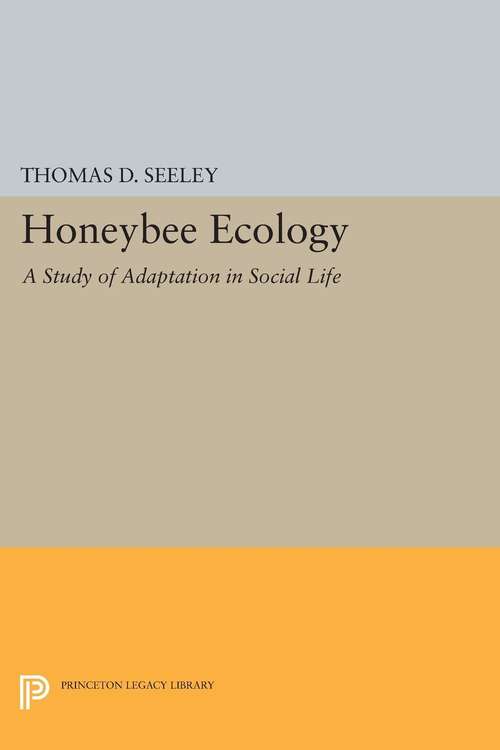 Book cover of Honeybee Ecology: A Study of Adaptation in Social Life (Monographs in Behavior and Ecology)