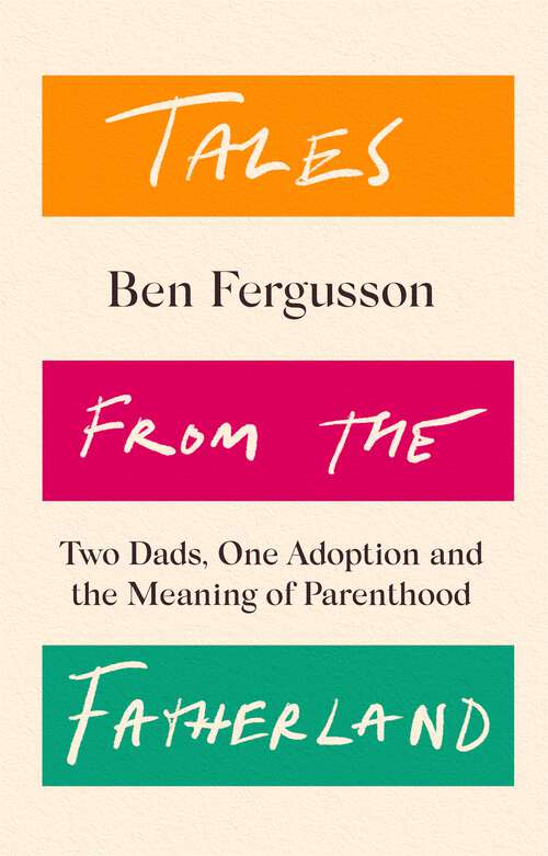 Book cover of Tales from the Fatherland: Two Dads, One Adoption and the Meaning of Parenthood
