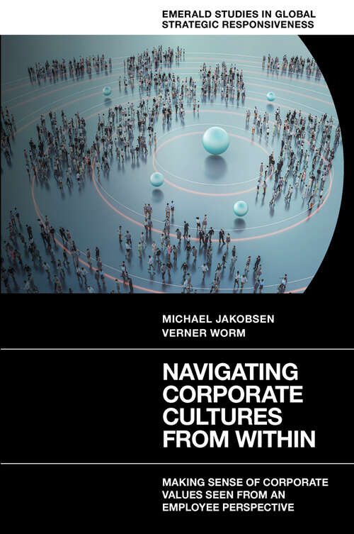 Book cover of Navigating Corporate Cultures From Within: Making Sense of Corporate Values Seen From an Employee Perspective (Emerald Studies in Global Strategic Responsiveness)