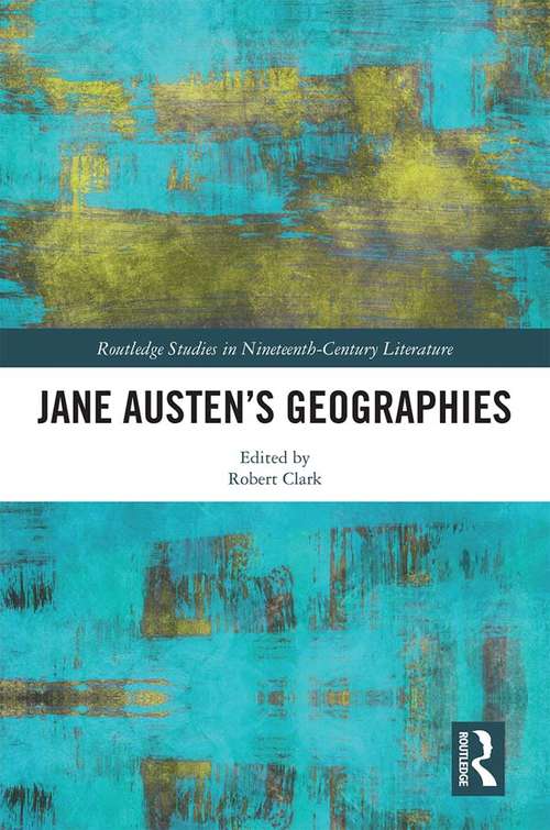 Book cover of Jane Austen’s Geographies (Routledge Studies in Nineteenth Century Literature)
