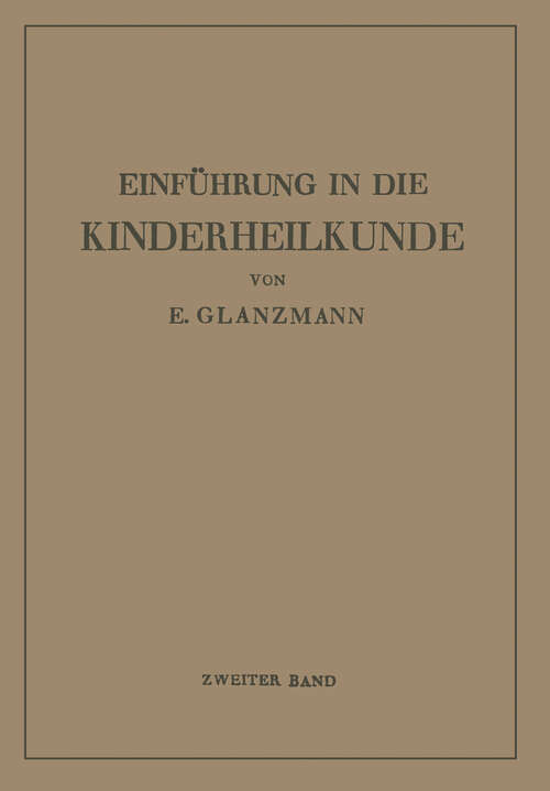 Book cover of Einführung in die Kinderheilkunde: Zweiter Band: 73 Weitere Vorlesungen für Studierende und Ärzte (1943)