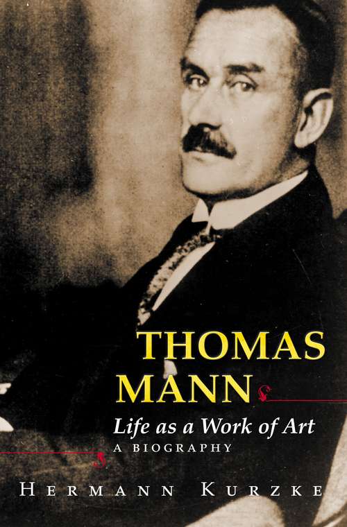 Book cover of Thomas Mann: Life as a Work of Art. A Biography