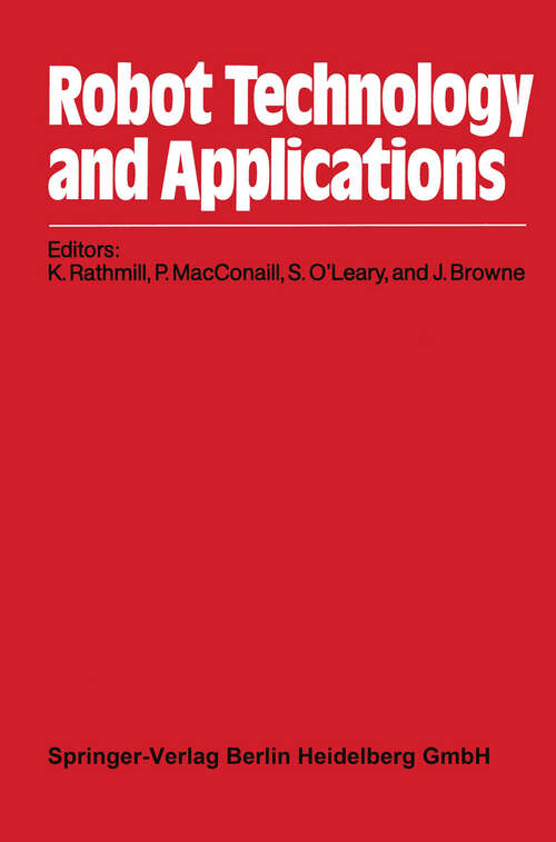 Book cover of Robot Technology and Applications: Proceedings of the 1st Robotics Europe Conference Brussels, June 27–28, 1984 (1985)