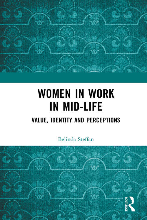 Book cover of Women in Work in Mid-Life: Value, Identity and Perceptions