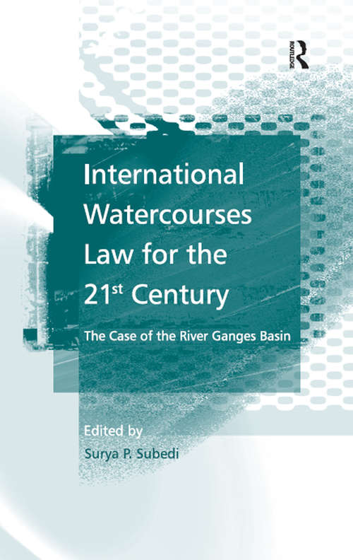 Book cover of International Watercourses Law for the 21st Century: The Case of the River Ganges Basin