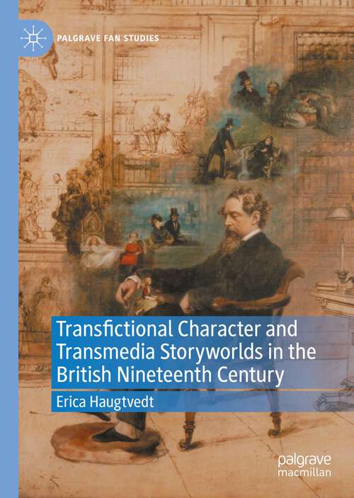 Book cover of Transfictional Character and Transmedia Storyworlds in the British Nineteenth Century (1st ed. 2022) (Palgrave Fan Studies)