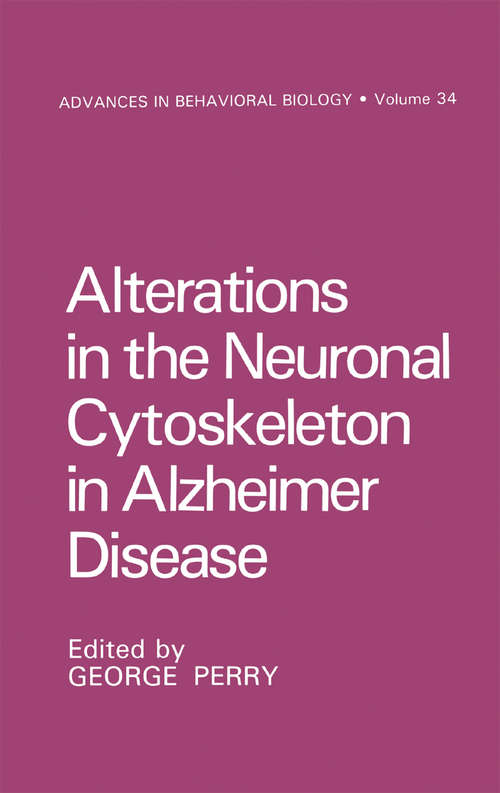 Book cover of Alterations in the Neuronal Cytoskeleton in Alzheimer Disease (1987) (Advances in Behavioral Biology #34)
