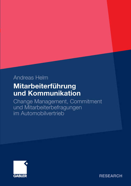 Book cover of Mitarbeiterführung und Kommunikation: Change Management, Commitment und Mitarbeiterbefragungen im Automobilvertrieb (2009)