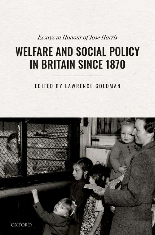 Book cover of Welfare and Social Policy in Britain Since 1870: Essays in Honour of Jose Harris