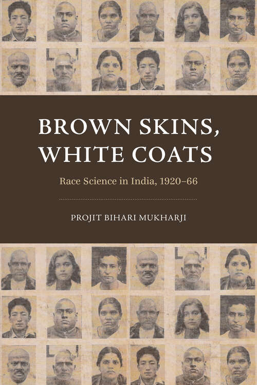 Book cover of Brown Skins, White Coats: Race Science in India, 1920–66