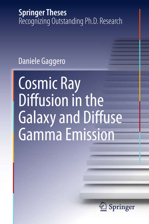 Book cover of Cosmic Ray Diffusion in the Galaxy and Diffuse Gamma Emission (2012) (Springer Theses)