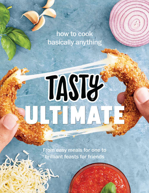 Book cover of Tasty Ultimate Cookbook: How to cook basically anything, from easy meals for one to brilliant feasts for friends