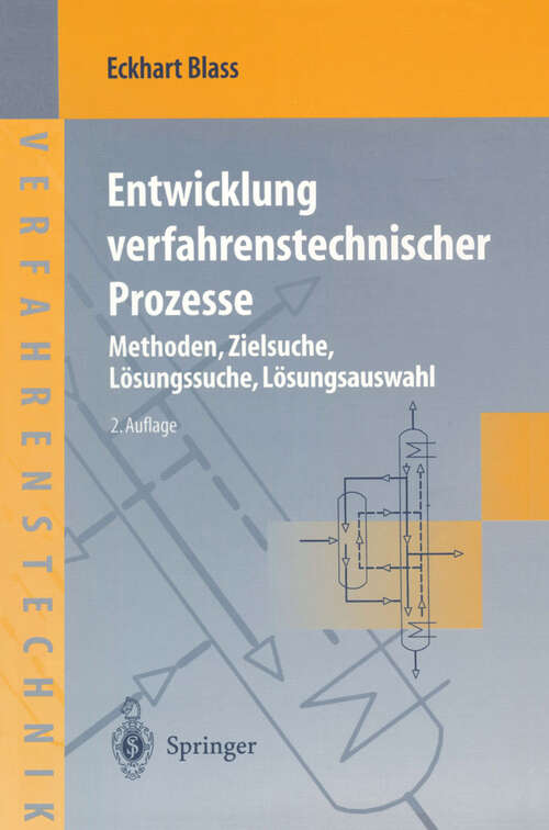 Book cover of Entwicklung verfahrenstechnischer Prozesse: Methoden, Zielsuche, Lösungssuche, Lösungsauswahl (2. Aufl. 1997) (Chemische Technik Verfahrenstechnik)