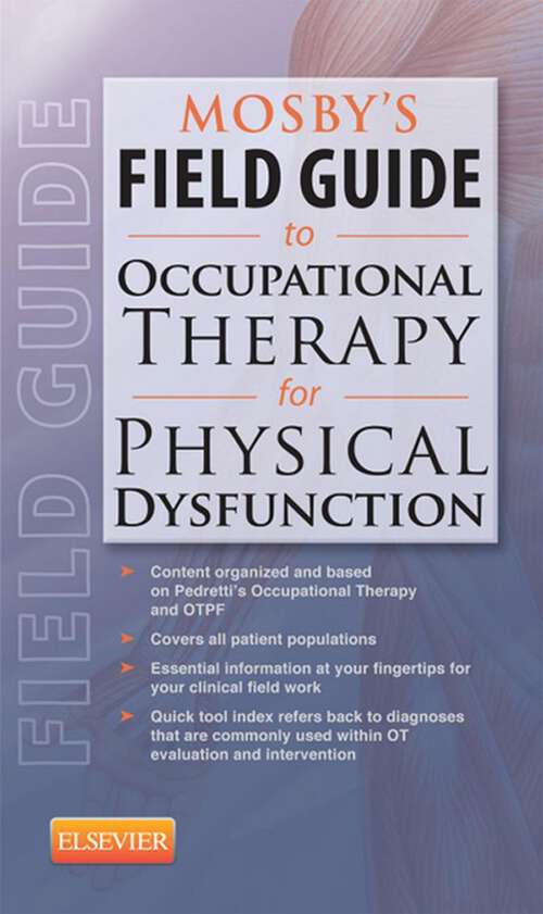 Book cover of Mosby's Field Guide to Occupational Therapy for Physical Dysfunction - E-Book: Mosby's Field Guide to Occupational Therapy for Physical Dysfunction - E-Book