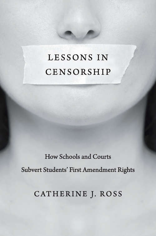 Book cover of Lessons in Censorship: How Schools And Courts Subvert Students' First Amendment Rights