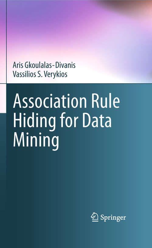 Book cover of Association Rule Hiding for Data Mining (2010) (Advances in Database Systems #41)