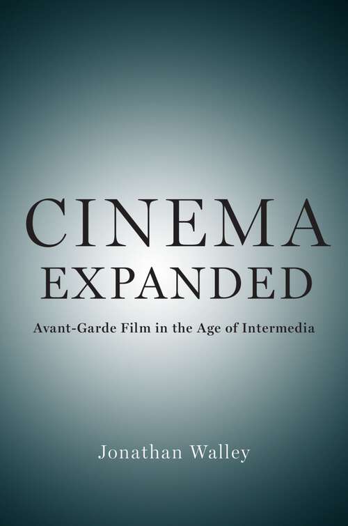 Book cover of Cinema Expanded: Avant-Garde Film in the Age of Intermedia