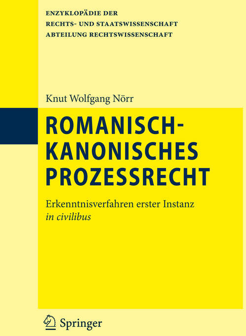 Book cover of Romanisch-kanonisches Prozessrecht: Erkenntnisverfahren erster Instanz in civilibus (2012) (Enzyklopädie der Rechts- und Staatswissenschaft)