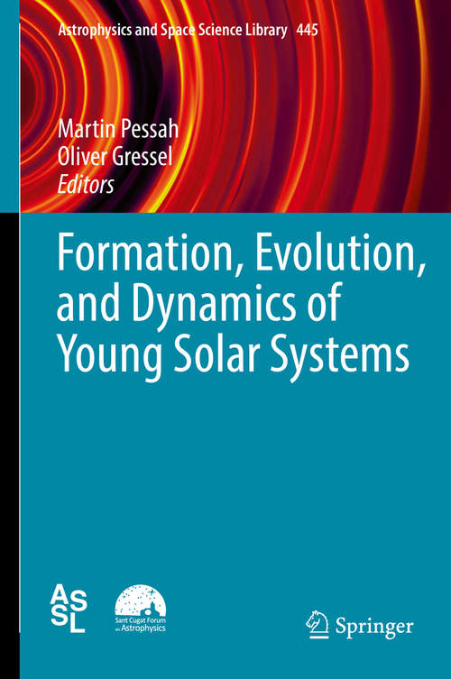Book cover of Formation, Evolution, and Dynamics of Young Solar Systems (Astrophysics and Space Science Library #445)