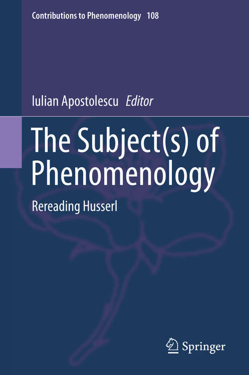 Book cover of The Subject(s) of Phenomenology: Rereading Husserl (1st ed. 2020) (Contributions to Phenomenology #108)