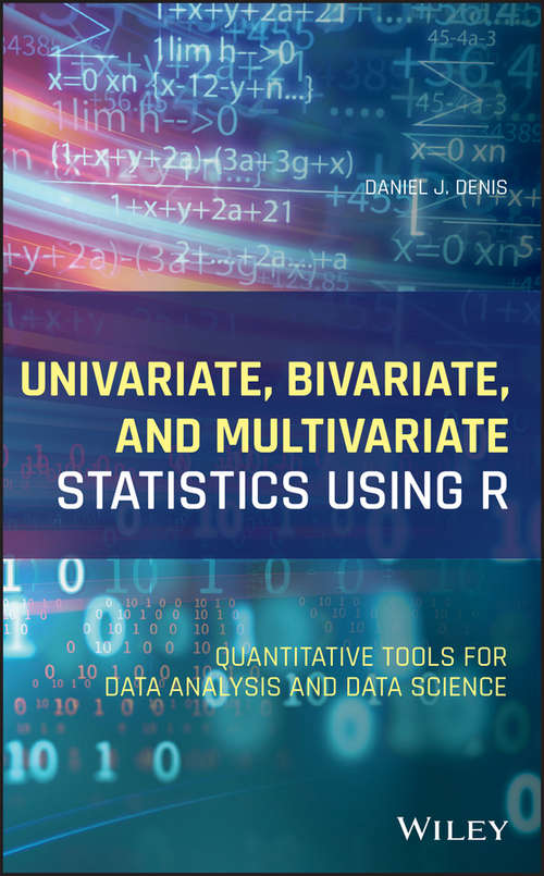 Book cover of Univariate, Bivariate, and Multivariate Statistics Using R: Quantitative Tools for Data Analysis and Data Science