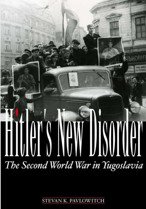 Book cover of Hitler's New Disorder: The Second World War in Yugoslavia (PDF)