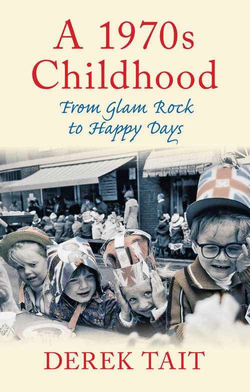 Book cover of A 1970s Childhood: From Glam Rock to Happy Days