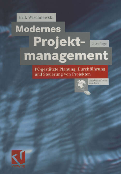 Book cover of Modernes Projektmanagement: PC-gestützte Planung, Durchführung und Steuerung von Projekten (7., vollst. überarb. Aufl. 2001)