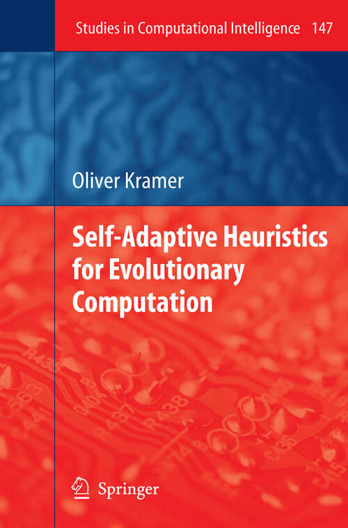 Book cover of Self-Adaptive Heuristics for Evolutionary Computation (2008) (Studies in Computational Intelligence #147)