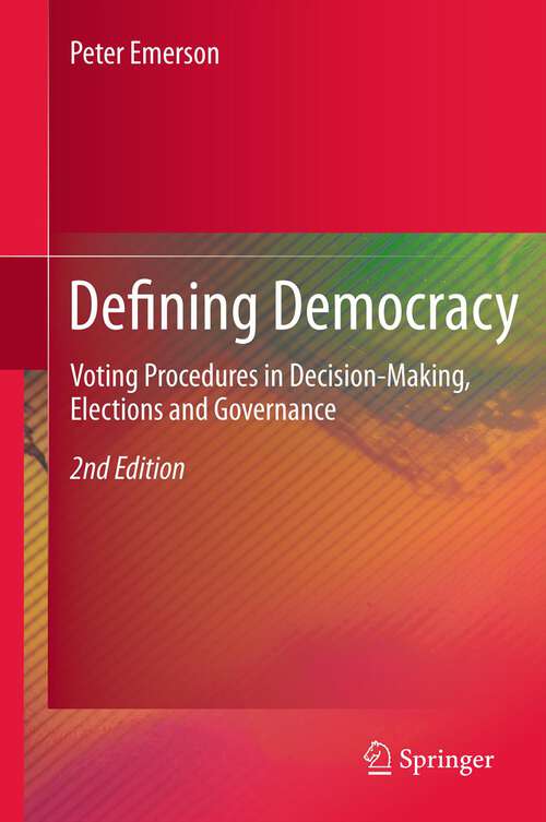 Book cover of Defining Democracy: Voting Procedures in Decision-Making, Elections and Governance (2nd ed. 2012)