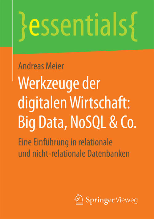 Book cover of Werkzeuge der digitalen Wirtschaft: Eine Einführung in relationale und nicht-relationale Datenbanken (1. Aufl. 2018) (essentials)