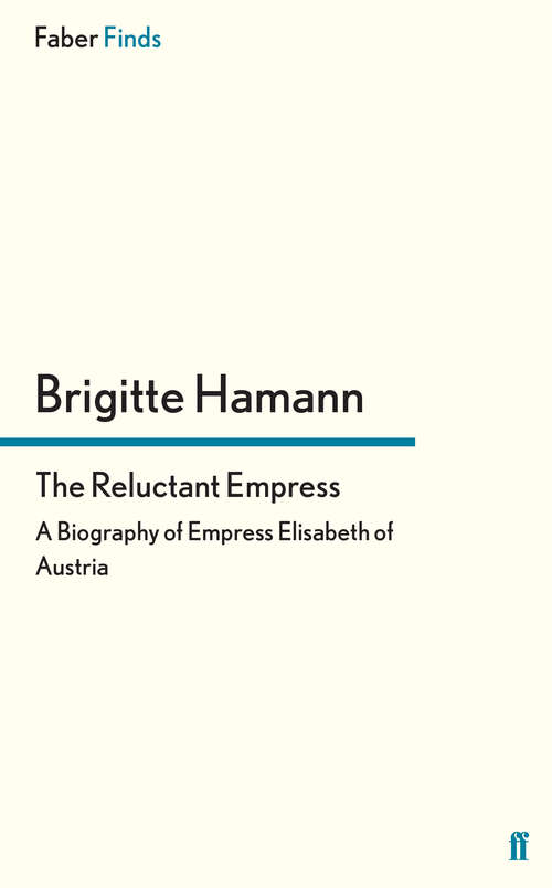 Book cover of The Reluctant Empress: A Biography of Empress Elisabeth of Austria (Main)