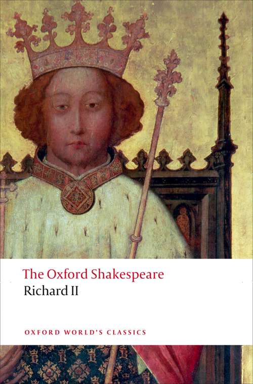 Book cover of Richard II: The Oxford Shakespeare (Oxford World's Classics)